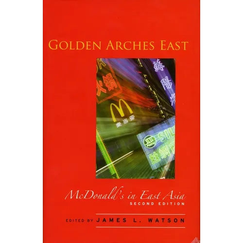Golden Arches East: McDonald's in East Asia, Second Edition - Hardcover