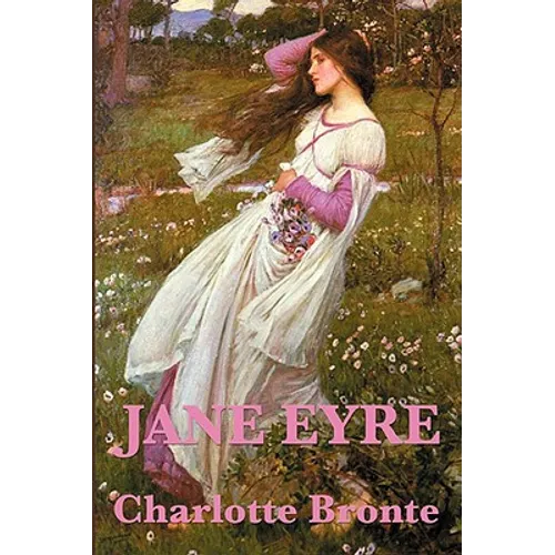 Jane Eyre: A Classic Novel of Love, Independence, and Moral Courage - Paperback