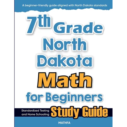 7th Grade North Dakota Math for Beginners: Standardized Testing and Home Schooling Study Guide - Paperback