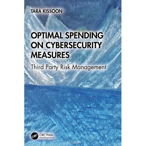 Optimal Spending on Cybersecurity Measures: Third Party Risk Management - Paperback