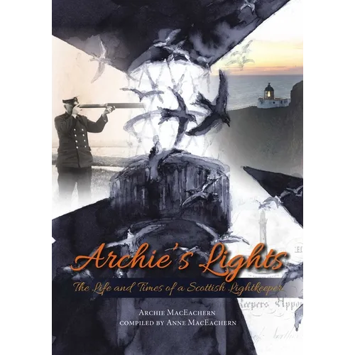 Archie's Lights: The Life and Times of a Scottish Lightkeeper - Paperback