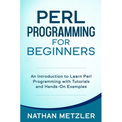 Perl Programming for Beginners: An Introduction to Learn Perl Programming with Tutorials and Hands-On Examples - Paperback