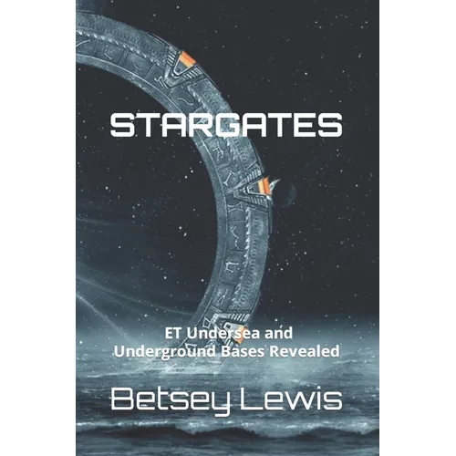 Stargates: ET Undersea and Underground Bases Revealed - Paperback