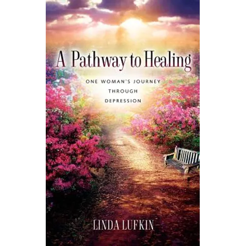 A Pathway to Healing: One Woman's Journey through Depression - Paperback