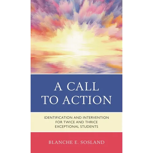 A Call to Action: Identification and Intervention for Twice and Thrice Exceptional Students - Paperback