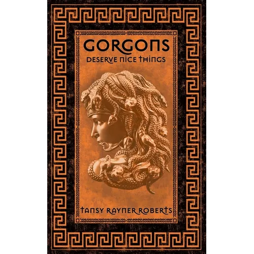 Gorgons Deserve Nice Things - Paperback