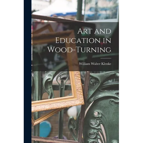 Art and Education in Wood-turning - Paperback