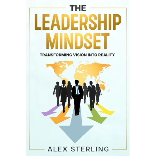 The Leadership Mindset: Transforming Vision into Reality - Paperback