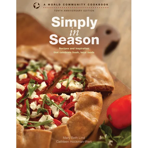 Simply in Season: Recipes and Inspiration That Celebrate Fresh, Local Foods - Paperback