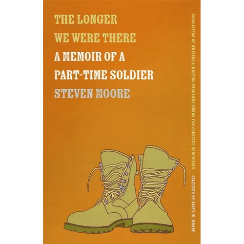 The Longer We Were There: A Memoir of a Part-Time Soldier - Paperback