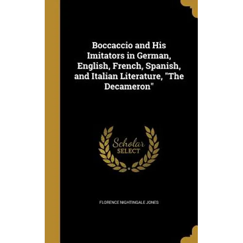 Boccaccio and His Imitators in German, English, French, Spanish, and Italian Literature, 