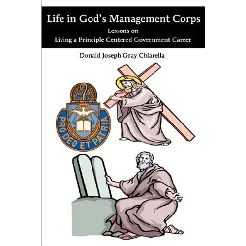 Life in God's Management Corps: Lessons on Living a Principle Centered Government Career - Paperback