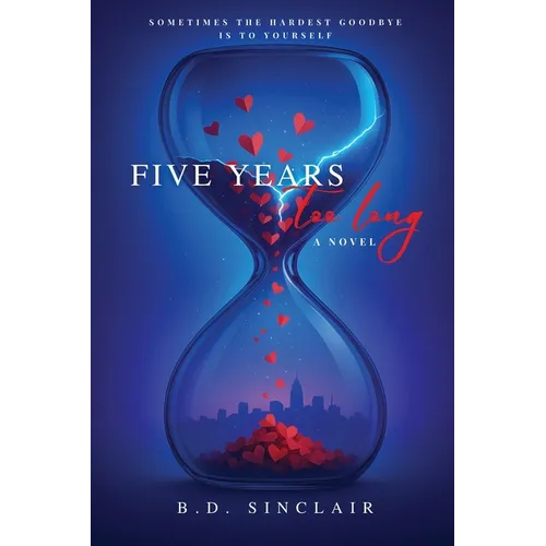 Five Years Too Long: Sometimes the hardest goodbye is to yourself - Paperback