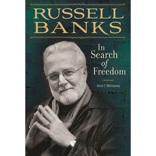 Russell Banks: In Search of Freedom - Hardcover