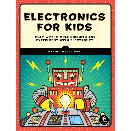 Electronics for Kids: Play with Simple Circuits and Experiment with Electricity! - Paperback