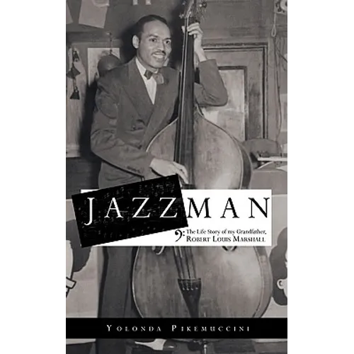 Jazzman: The Life Story of My Grandfather, Robert Louis Marshall