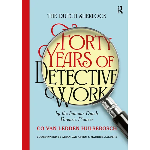 The Dutch Sherlock: Forty Years of Detective Work by the Famous Dutch Forensic Pioneer Co Van Ledden Hulsebosch - Paperback