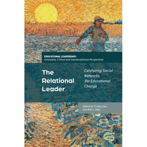 The Relational Leader: Catalyzing Social Networks for Educational Change - Paperback