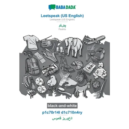 Leetspeak (US English) - Pashto (in arabic script), p1c70r14l d1c710n4ry, BW: BABADADA Leetspeak (US English) - Pashto (in arabic script), visual dict - Paperback