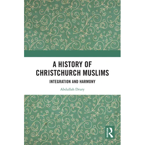 A History of Christchurch Muslims: Integration and Harmony - Paperback