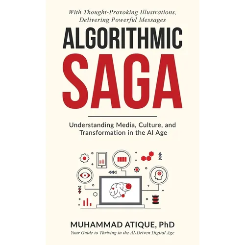 Algorithmic Saga: Understanding Media, Culture, and Transformation in the AI Age - Hardcover
