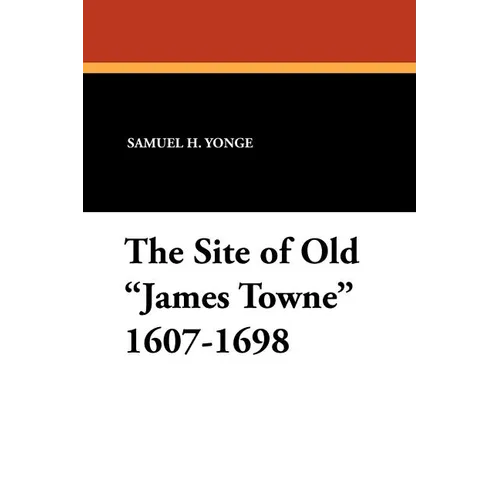 The Site of Old James Towne 1607-1698 - Paperback