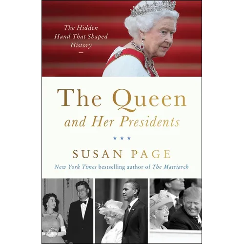 The Queen and Her Presidents: The Hidden Hand That Shaped History - Hardcover
