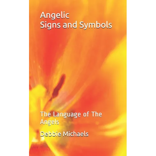 Angelic Signs and Symbols: The Language of The Angels - Paperback