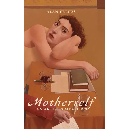 Motherself: an Artist's Memoir
