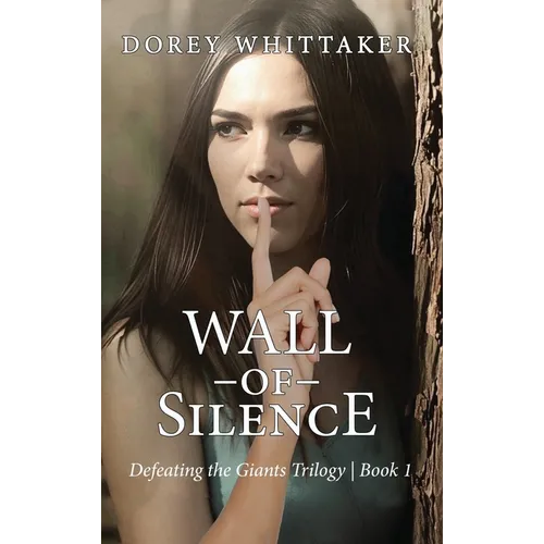 Wall of Silence: Defeating the Giants Trilogy Book 1 - Hardcover
