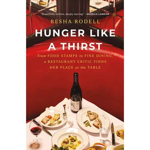 Hunger Like a Thirst: From Food Stamps to Fine Dining, a Restaurant Critic Finds Her Place at the Table - Paperback