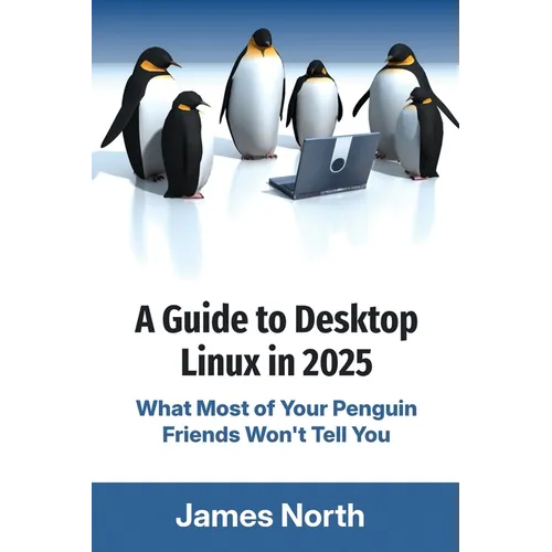 A Guide to Desktop Linux in 2025 - Paperback