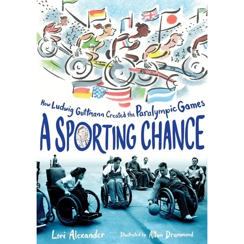 A Sporting Chance: How Ludwig Guttmann Created the Paralympic Games - Hardcover