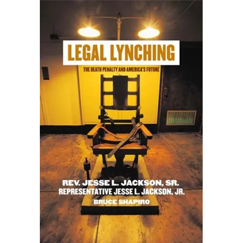 Legal Lynching: The Death Penalty and America's Future - Hardcover