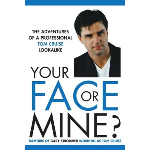 Your Face or Mine - The Adventures of a Professional Tom Cruise Lookalike - Paperback