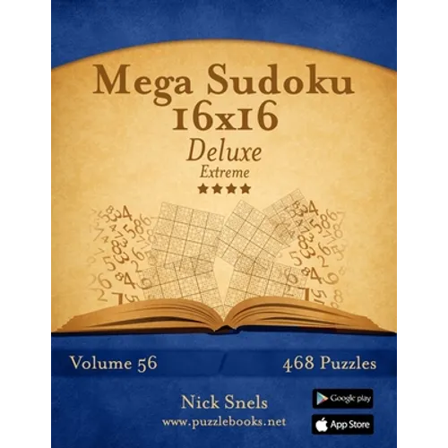 Mega Sudoku 16x16 Deluxe - Extreme - Volume 56 - 468 Logic Puzzles - Paperback