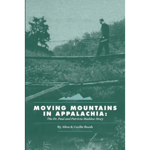 Moving Mountains in Appalachia: The Dr. Paul and Patricia Maddox Story - Paperback