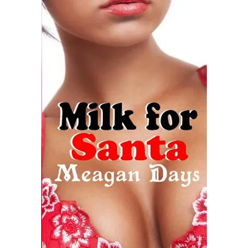 Milk for Santa: Lactation Erotic Romance - Paperback