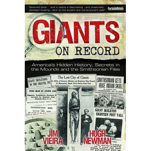 Giants on Record: America's Hidden History, Secrets in the Mounds and the Smithsonian Files - Paperback