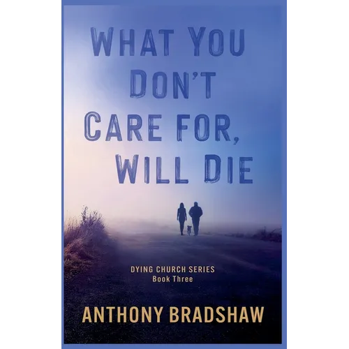 What You Don't Care For, Will Die - Paperback