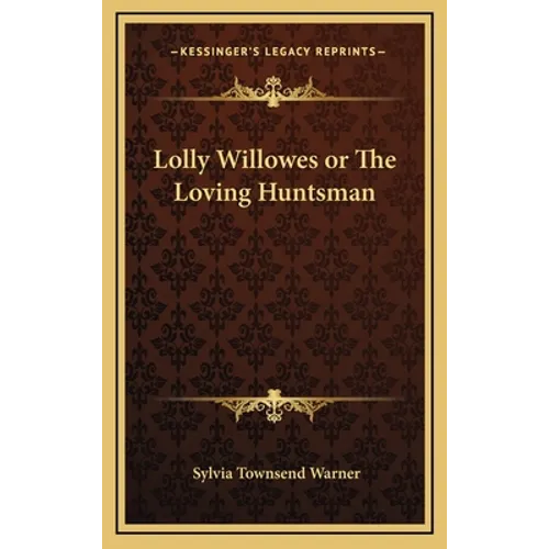 Lolly Willowes or The Loving Huntsman - Hardcover