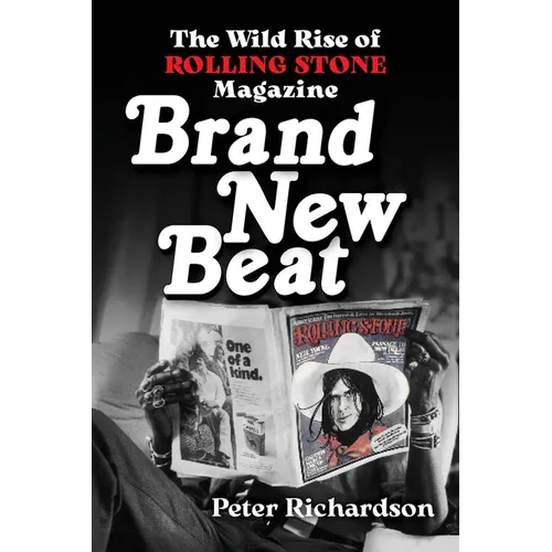 Brand New Beat: The Wild Rise of Rolling Stone Magazine - Hardcover