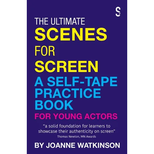 The Ultimate Scenes for Screen: A Self-Tape Practice Book for Young Actors