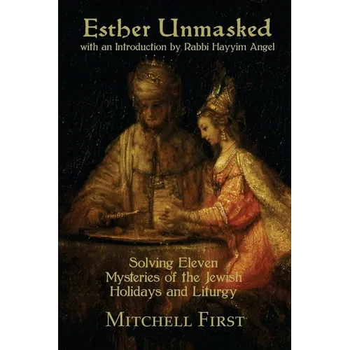 Esther Unmasked: Solving Eleven Mysteries of the Jewish Holidays and Liturgy - Paperback