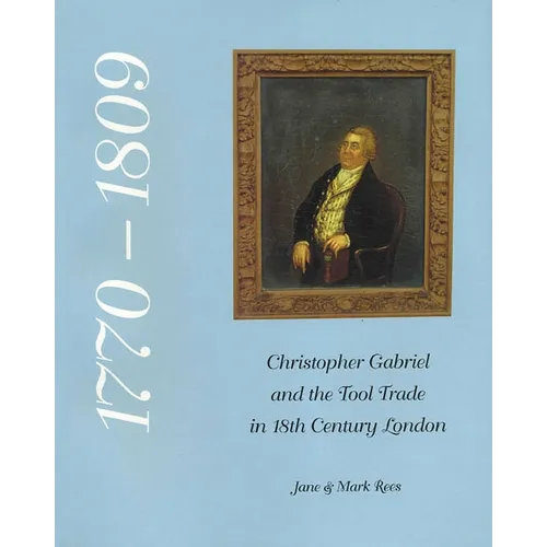 Christopher Gabriel and the Tool Trade in 18th Century London 1770-1809 - Paperback