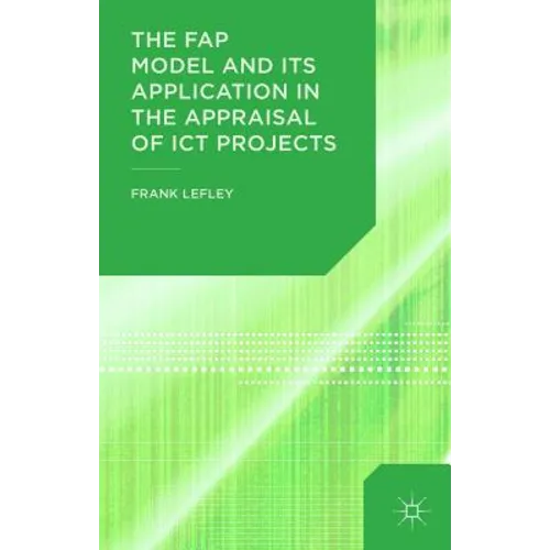 The Fap Model and Its Application in the Appraisal of ICT Projects - Hardcover