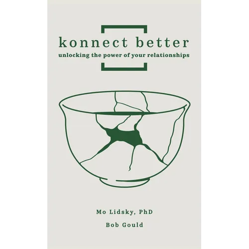 Konnect Better: Unlocking the Power of Your Relationships (Volume One: Committed Connections) - Hardcover