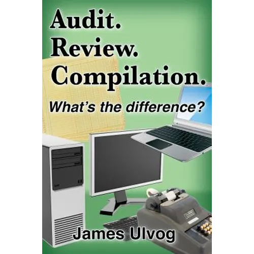 Audit. Review. Compilation.: What's the difference? - Paperback