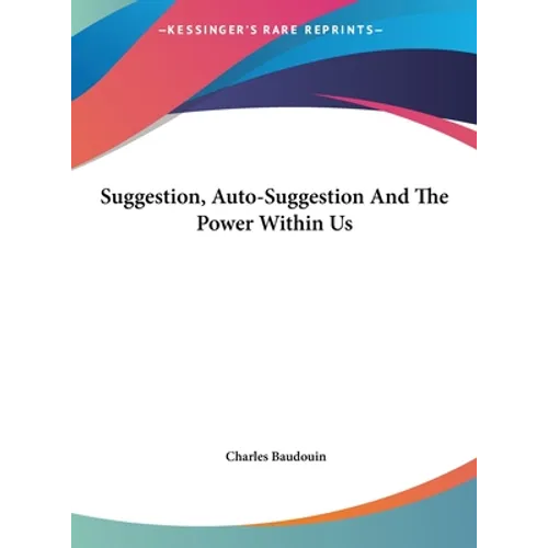 Suggestion, Auto-Suggestion And The Power Within Us