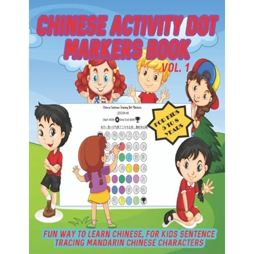 Chinese Activity Dot Markers Book Vol. 1 For Kids 5 to 8 Years: Fun Way To Learn Chinese For Kids Sentence Tracing Mandarin Chinese Characters - Paperback
